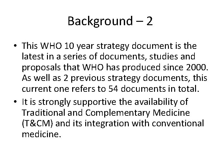 Background – 2 • This WHO 10 year strategy document is the latest in