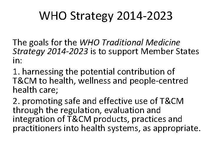 WHO Strategy 2014 -2023 The goals for the WHO Traditional Medicine Strategy 2014 -2023