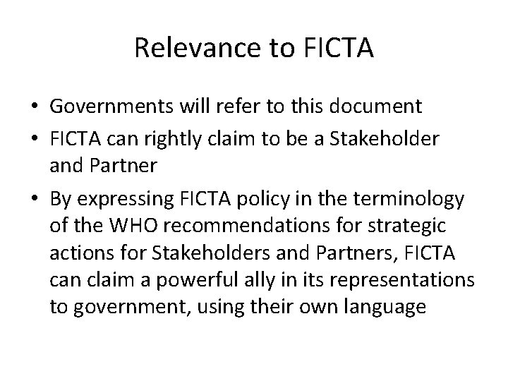 Relevance to FICTA • Governments will refer to this document • FICTA can rightly