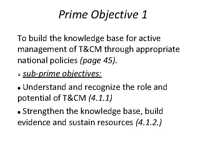 Prime Objective 1 To build the knowledge base for active management of T&CM through