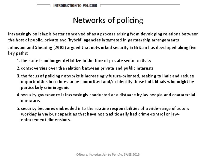 Networks of policing Increasingly policing is better conceived of as a process arising from