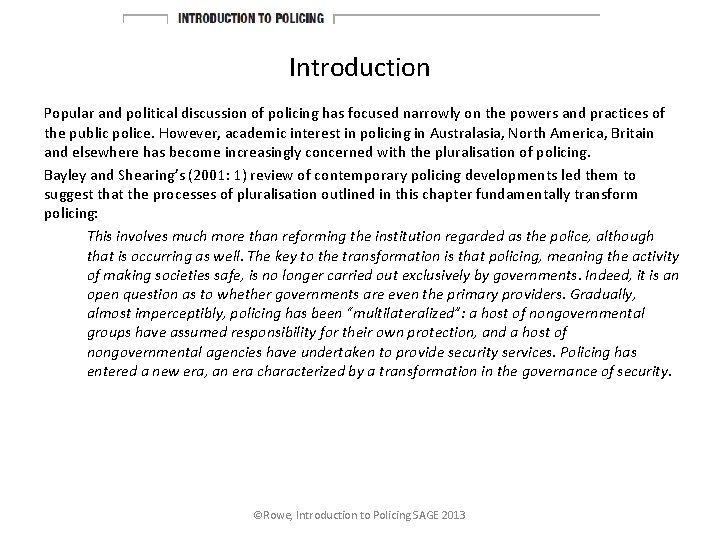 Introduction Popular and political discussion of policing has focused narrowly on the powers and