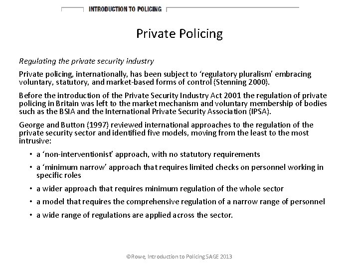 Private Policing Regulating the private security industry Private policing, internationally, has been subject to