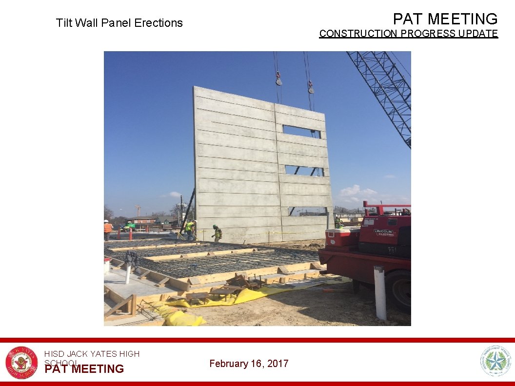 PAT MEETING Tilt Wall Panel Erections HISD JACK YATES HIGH SCHOOL PAT MEETING CONSTRUCTION