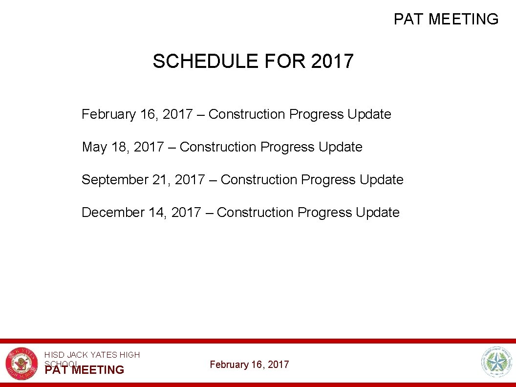 PAT MEETING SCHEDULE FOR 2017 February 16, 2017 – Construction Progress Update May 18,