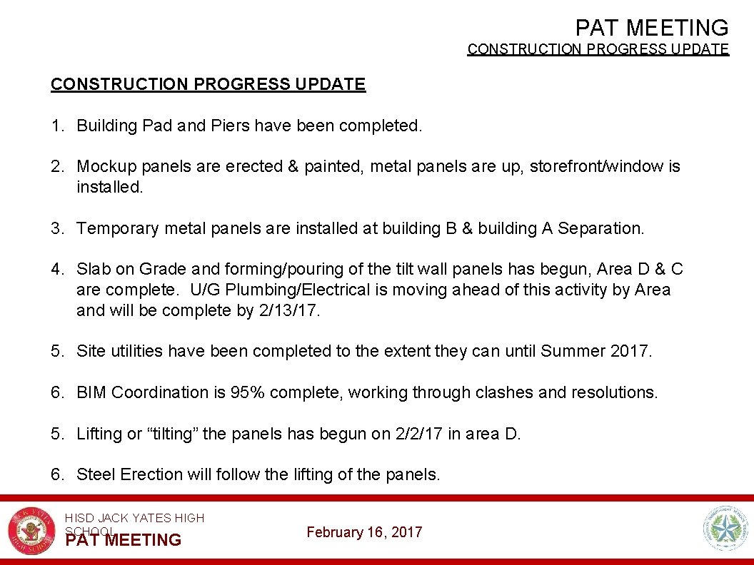 PAT MEETING CONSTRUCTION PROGRESS UPDATE 1. Building Pad and Piers have been completed. 2.