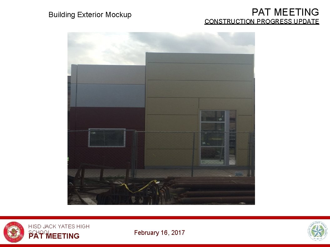 PAT MEETING Building Exterior Mockup HISD JACK YATES HIGH SCHOOL PAT MEETING CONSTRUCTION PROGRESS