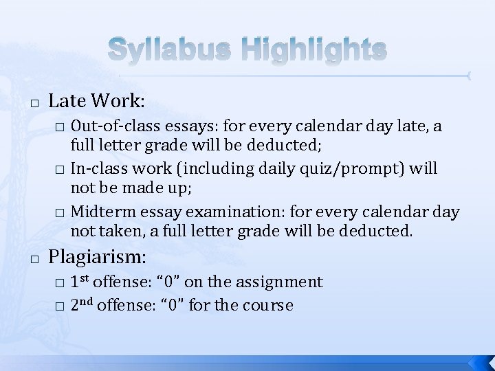 Syllabus Highlights � Late Work: Out-of-class essays: for every calendar day late, a full