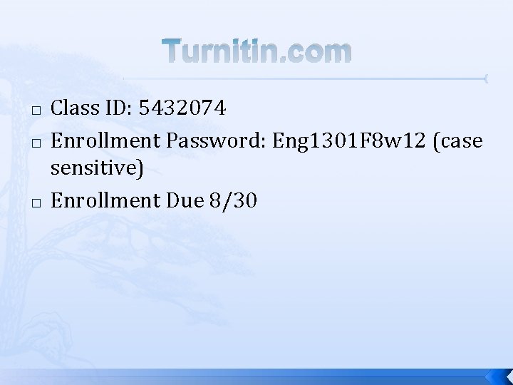 Turnitin. com � � � Class ID: 5432074 Enrollment Password: Eng 1301 F 8