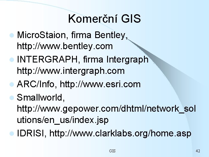 Komerční GIS l Micro. Staion, firma Bentley, http: //www. bentley. com l INTERGRAPH, firma