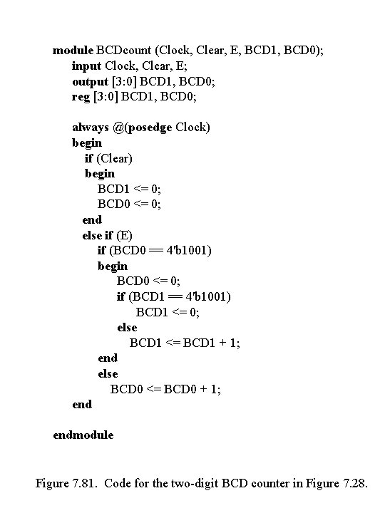 module BCDcount (Clock, Clear, E, BCD 1, BCD 0); input Clock, Clear, E; output