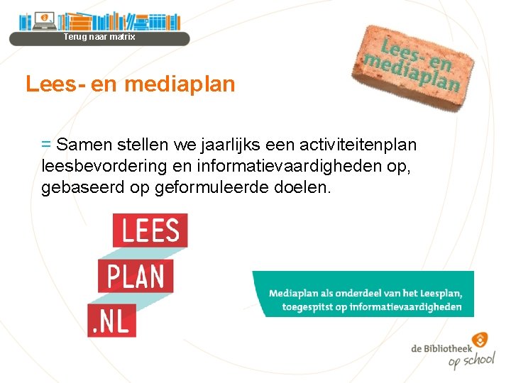 Terug naar matrix Lees- en mediaplan = Samen stellen we jaarlijks een activiteitenplan leesbevordering