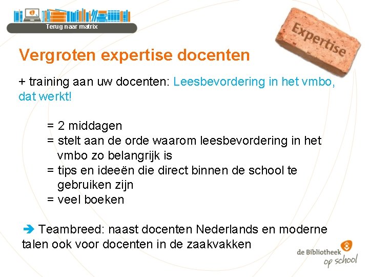 Terug naar matrix Vergroten expertise docenten + training aan uw docenten: Leesbevordering in het