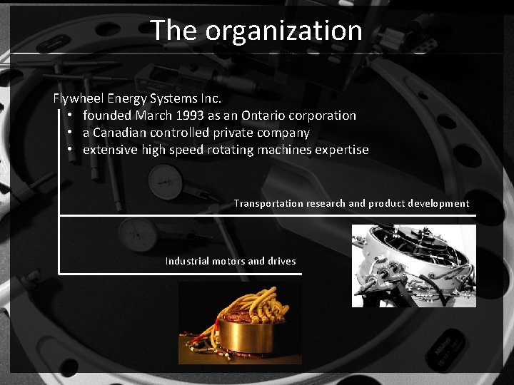 The organization Flywheel Energy Systems Inc. • founded March 1993 as an Ontario corporation