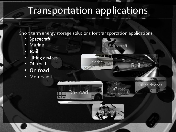 Transportation applications Short term energy storage solutions for transportation applications • Spacecraft • Marine