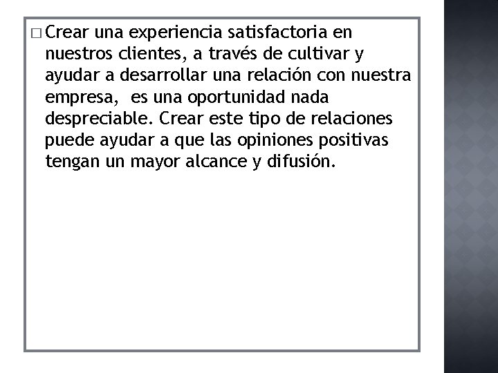 � Crear una experiencia satisfactoria en nuestros clientes, a través de cultivar y ayudar � Crear una experiencia satisfactoria en nuestros clientes, a través de cultivar y ayudar