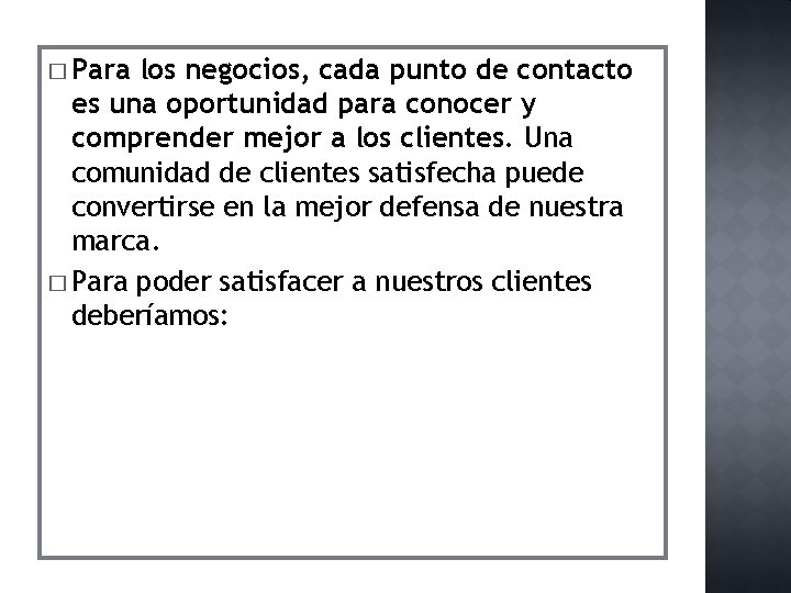 � Para los negocios, cada punto de contacto es una oportunidad para conocer y � Para los negocios, cada punto de contacto es una oportunidad para conocer y