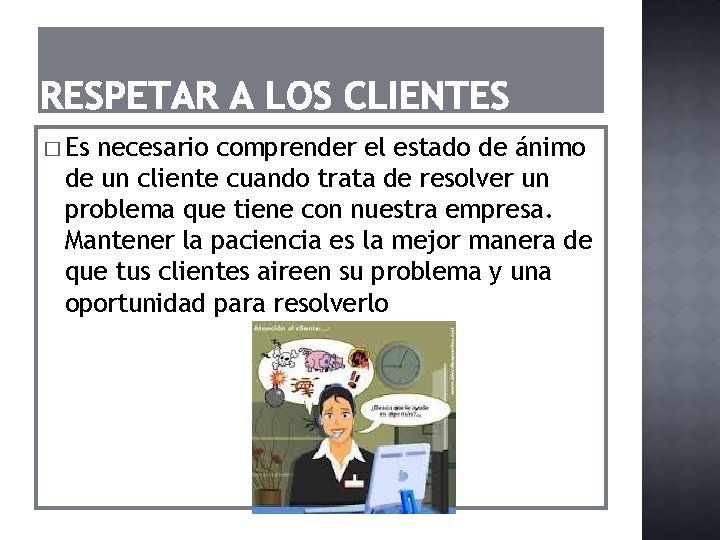 � Es necesario comprender el estado de ánimo de un cliente cuando trata de � Es necesario comprender el estado de ánimo de un cliente cuando trata de