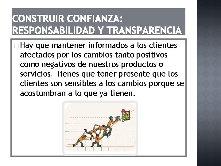 � Hay que mantener informados a los clientes afectados por los cambios tanto positivos � Hay que mantener informados a los clientes afectados por los cambios tanto positivos