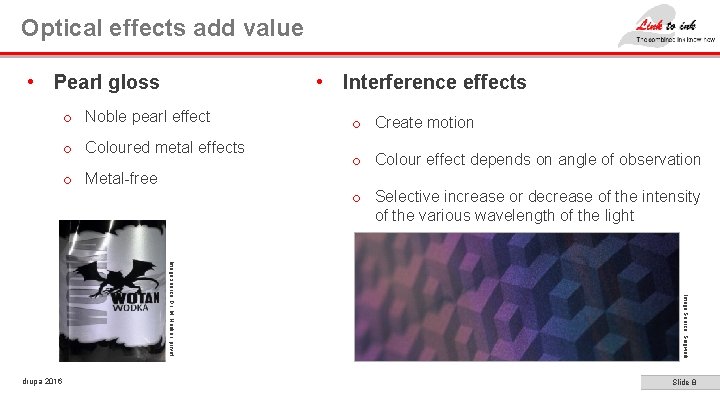 Optical effects add value • Pearl gloss • Interference effects o Noble pearl effect