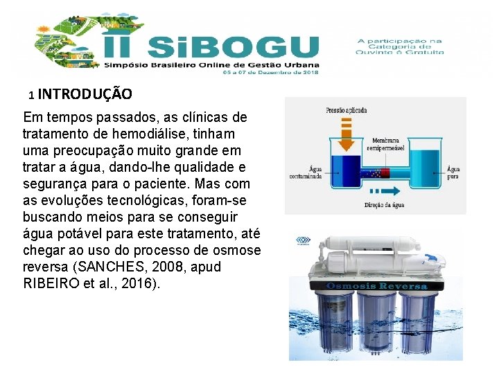 1 INTRODUÇÃO Em tempos passados, as clínicas de tratamento de hemodiálise, tinham uma preocupação