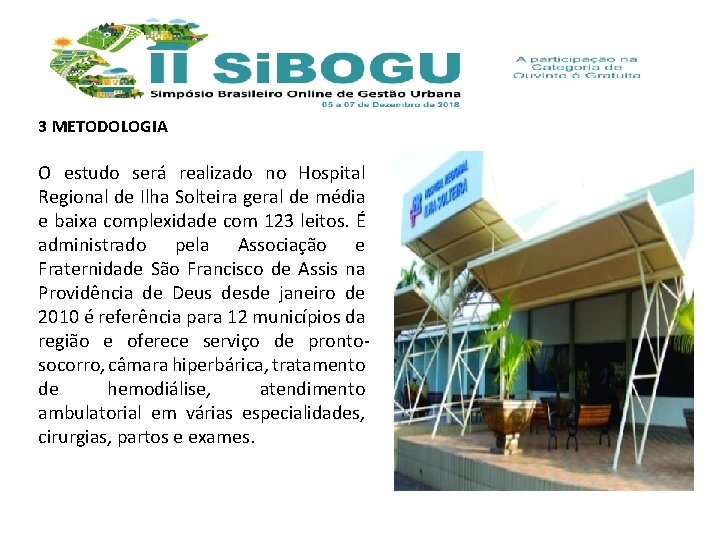 3 METODOLOGIA O estudo será realizado no Hospital Regional de Ilha Solteira geral de