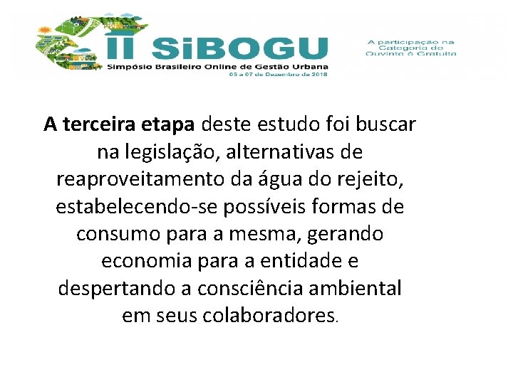 A terceira etapa deste estudo foi buscar na legislação, alternativas de reaproveitamento da água