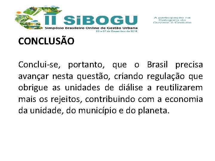 CONCLUSÃO Conclui-se, portanto, que o Brasil precisa avançar nesta questão, criando regulação que obrigue