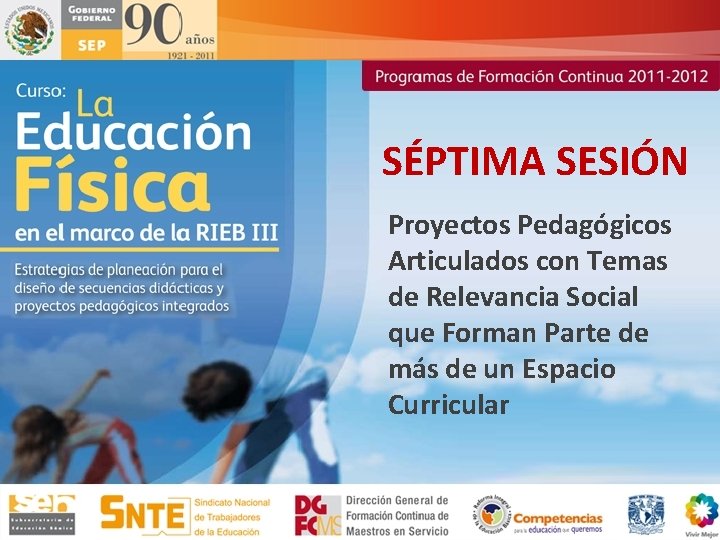 SÉPTIMA SESIÓN Proyectos Pedagógicos Articulados con Temas de Relevancia Social que Forman Parte de