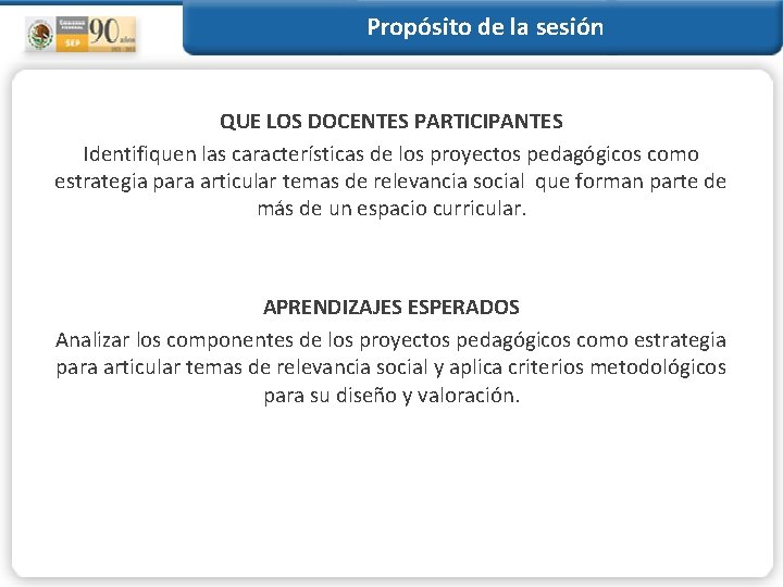 Propósito de la sesión QUE LOS DOCENTES PARTICIPANTES Identifiquen las características de los proyectos