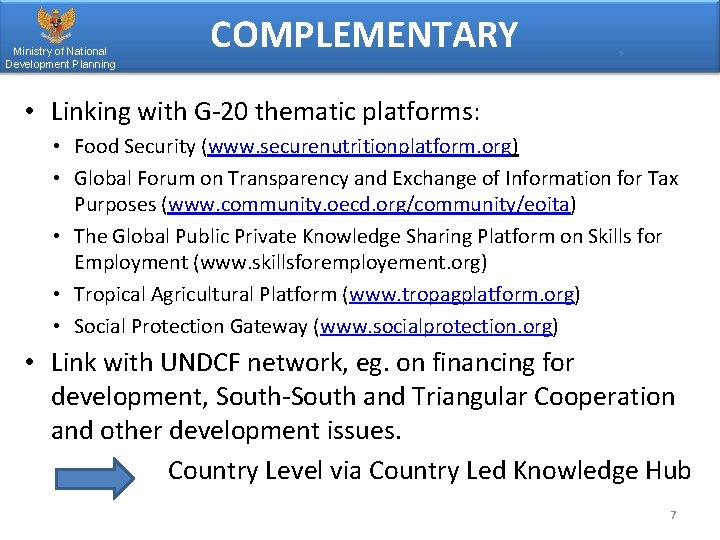 Ministry of National Development Planning COMPLEMENTARY • Linking with G-20 thematic platforms: • Food