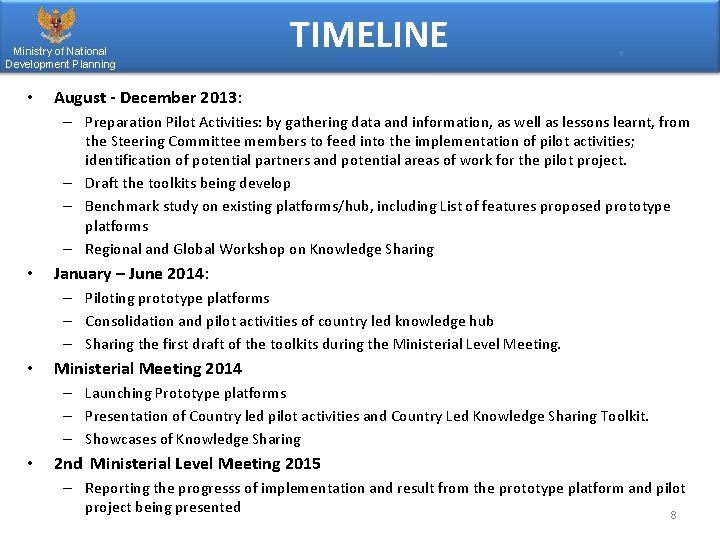 Ministry of National Development Planning • TIMELINE August - December 2013: – Preparation Pilot