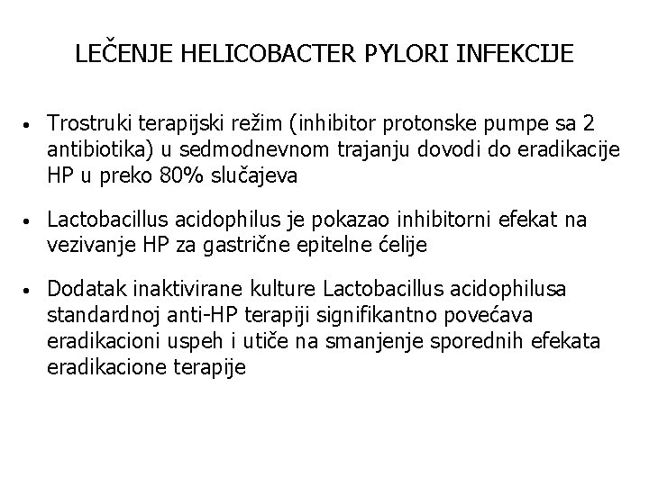 LEČENJE HELICOBACTER PYLORI INFEKCIJE • Trostruki terapijski režim (inhibitor protonske pumpe sa 2 antibiotika)