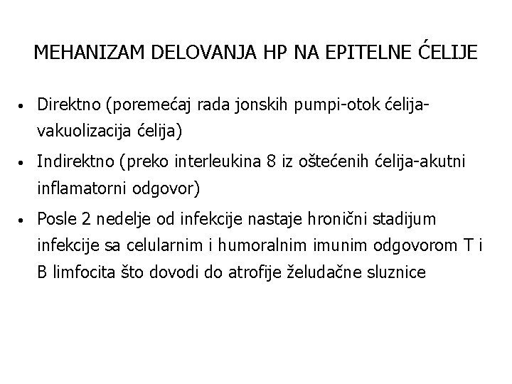 MEHANIZAM DELOVANJA HP NA EPITELNE ĆELIJE • Direktno (poremećaj rada jonskih pumpi-otok ćelijavakuolizacija ćelija)