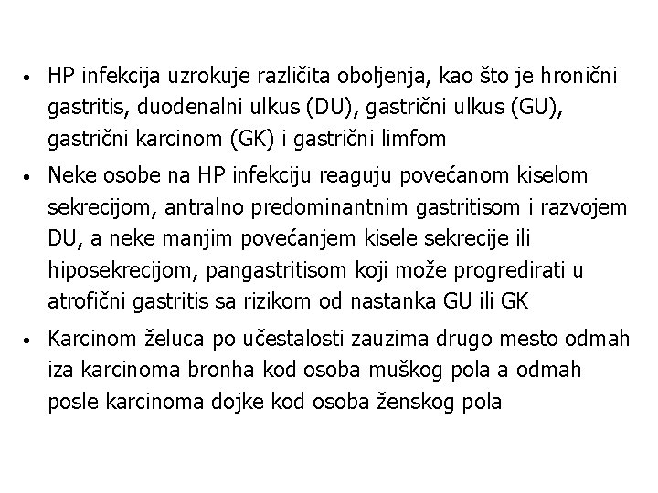  • HP infekcija uzrokuje različita oboljenja, kao što je hronični gastritis, duodenalni ulkus