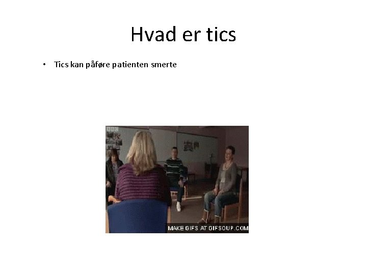 Hvad er tics • Tics kan påføre patienten smerte 