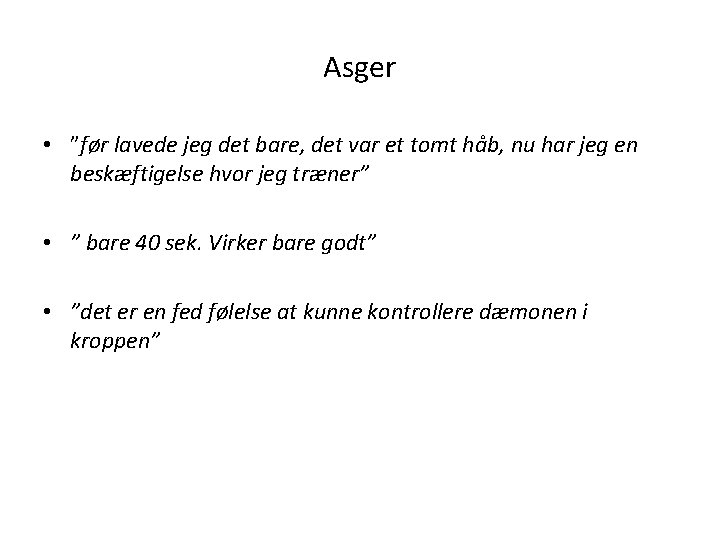 Asger • ”før lavede jeg det bare, det var et tomt håb, nu har