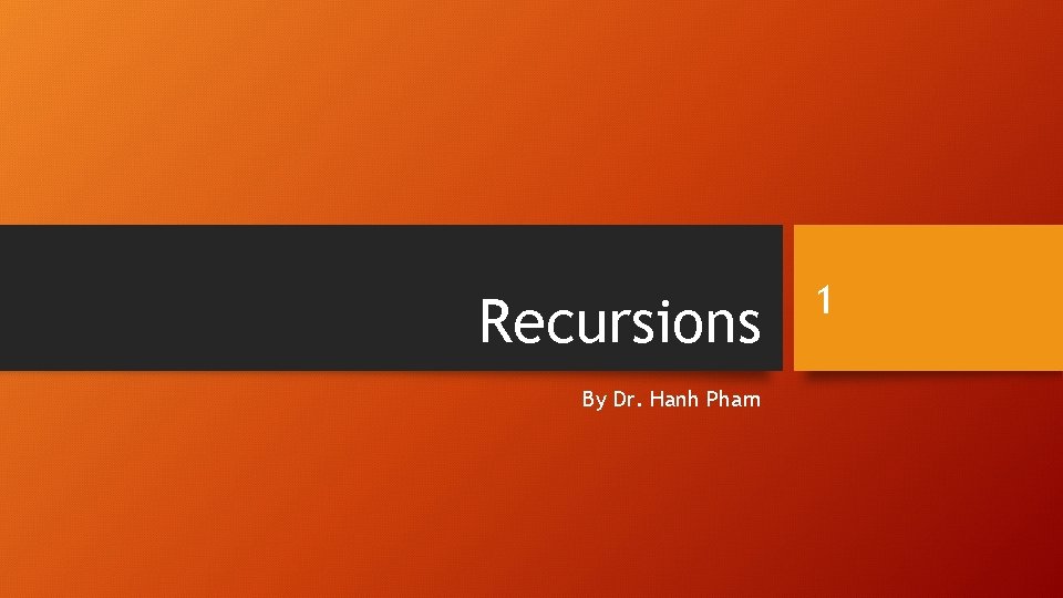 Recursions By Dr. Hanh Pham 1 