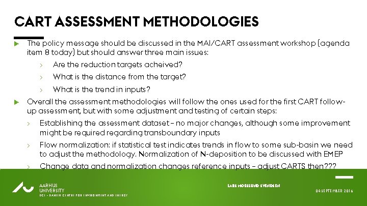 CART ASSESSMENT METHODOLOGIES u u The policy message should be discussed in the MAI/CART