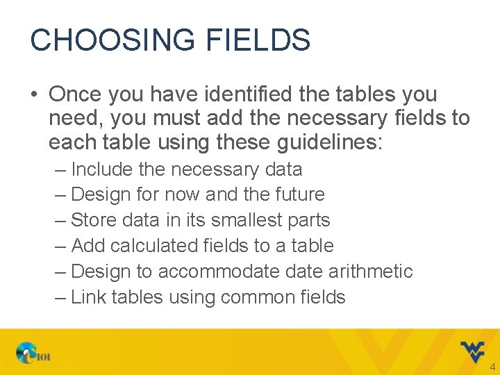 CHOOSING FIELDS • Once you have identified the tables you need, you must add