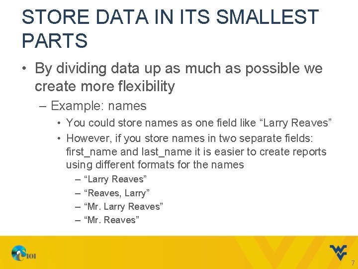 STORE DATA IN ITS SMALLEST PARTS • By dividing data up as much as