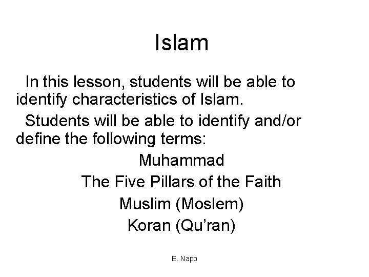 Islam In this lesson, students will be able to identify characteristics of Islam. Students