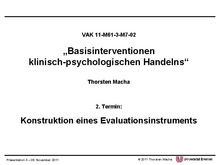 Praxis der Gutachtenerstellung im Masterstudiengang Klinische Psychologie Handelns Basisinterventionen klinisch-psychologischen VAK 11 -M 61