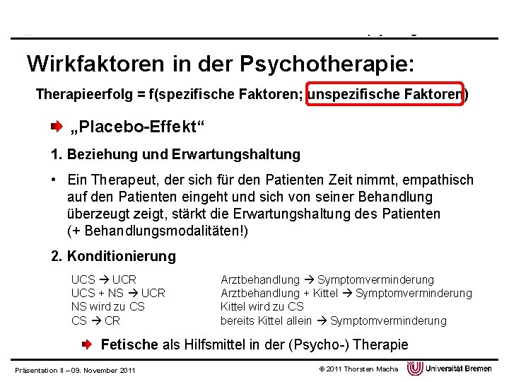 Basisinterventionen klinisch-psychologischen Handelns Wirkfaktoren in der Psychotherapie: Therapieerfolg = f(spezifische Faktoren; unspezifische Faktoren) „Placebo-Effekt“