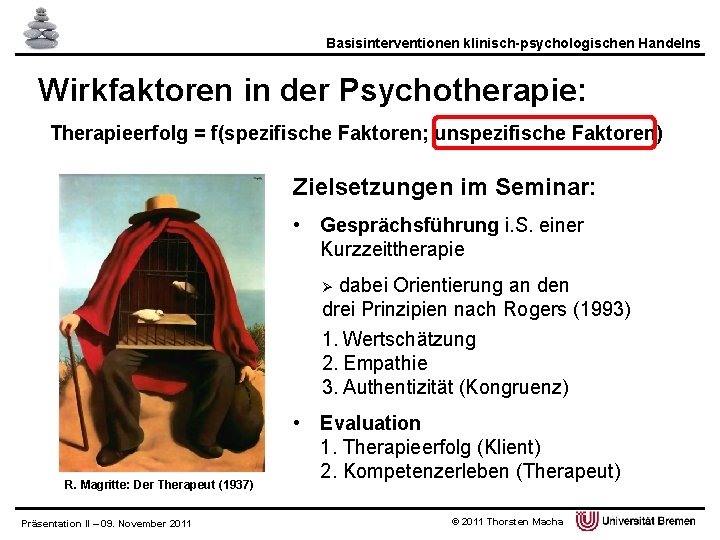 Basisinterventionen klinisch-psychologischen Handelns Wirkfaktoren in der Psychotherapie: Therapieerfolg = f(spezifische Faktoren; unspezifische Faktoren) Zielsetzungen