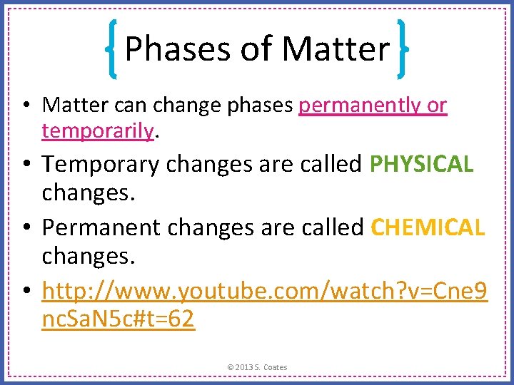 Phases of Matter • Matter can change phases permanently or temporarily. • Temporary changes