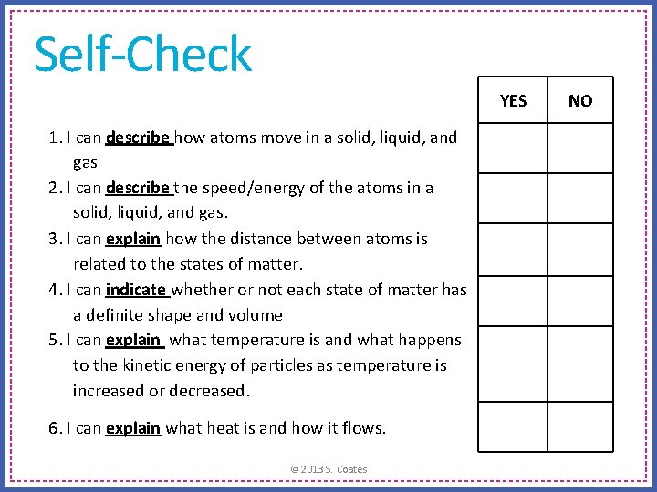 Self-Check YES 1. I can describe how atoms move in a solid, liquid, and