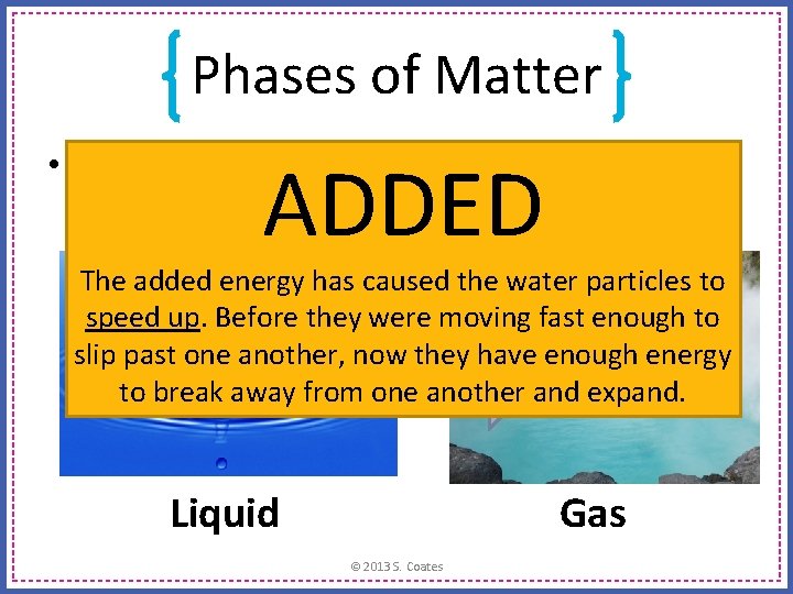 Phases of Matter • Is ENERGY being ADDED or TAKEN AWAY in this phase Phases of Matter • Is ENERGY being ADDED or TAKEN AWAY in this phase