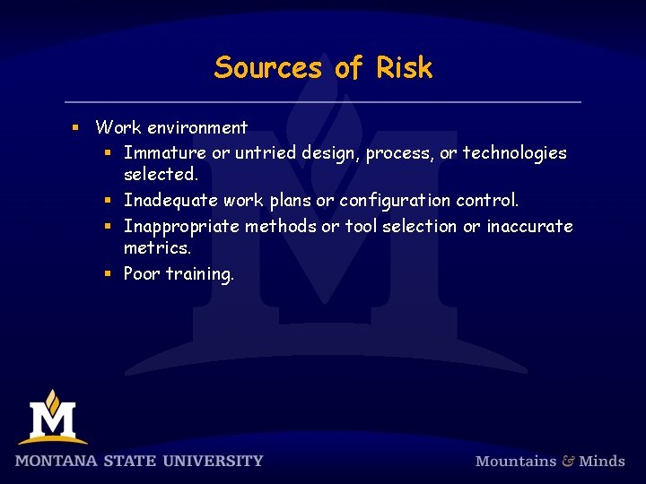 Sources of Risk § Work environment § Immature or untried design, process, or technologies