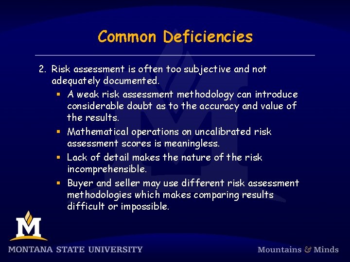 Common Deficiencies 2. Risk assessment is often too subjective and not adequately documented. §